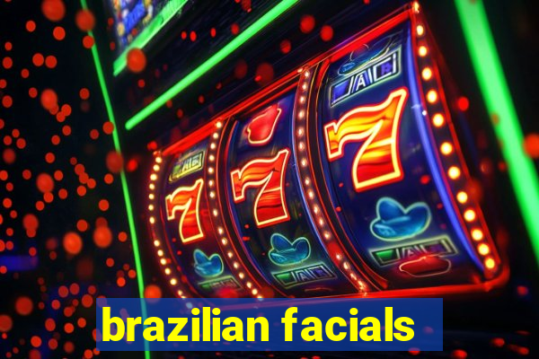 brazilian facials